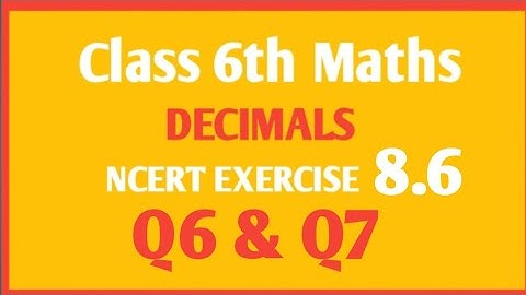 NCERT Maths class 6th chapter Decimal Ex 8.6 Q6 & Q7