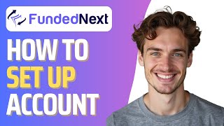 How To Set Up Fundednext Account (Full 2026 Guide)