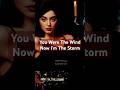 You Were The Wind… Now I’m The Storm ! #shorts #heartbreak #deepcuts