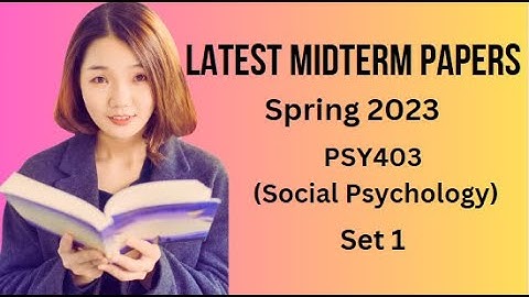 PSY403 (Social Psychology) Midterm Paper Spring 2023 - Set 1-Tips and Tricks for Paper Preparation