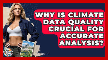 Why Is Climate Data Quality Crucial For Accurate Analysis? - The Geography Atlas