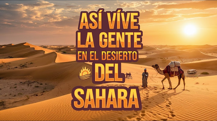 Así Vive la Gente en el Desierto del Sahara