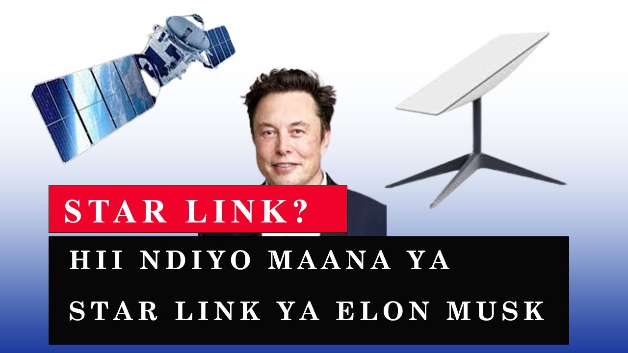 NINI MAANA YA STAR LINK? (INTERNET YA ELON MUSK), HII NDIO MAANA YAKE