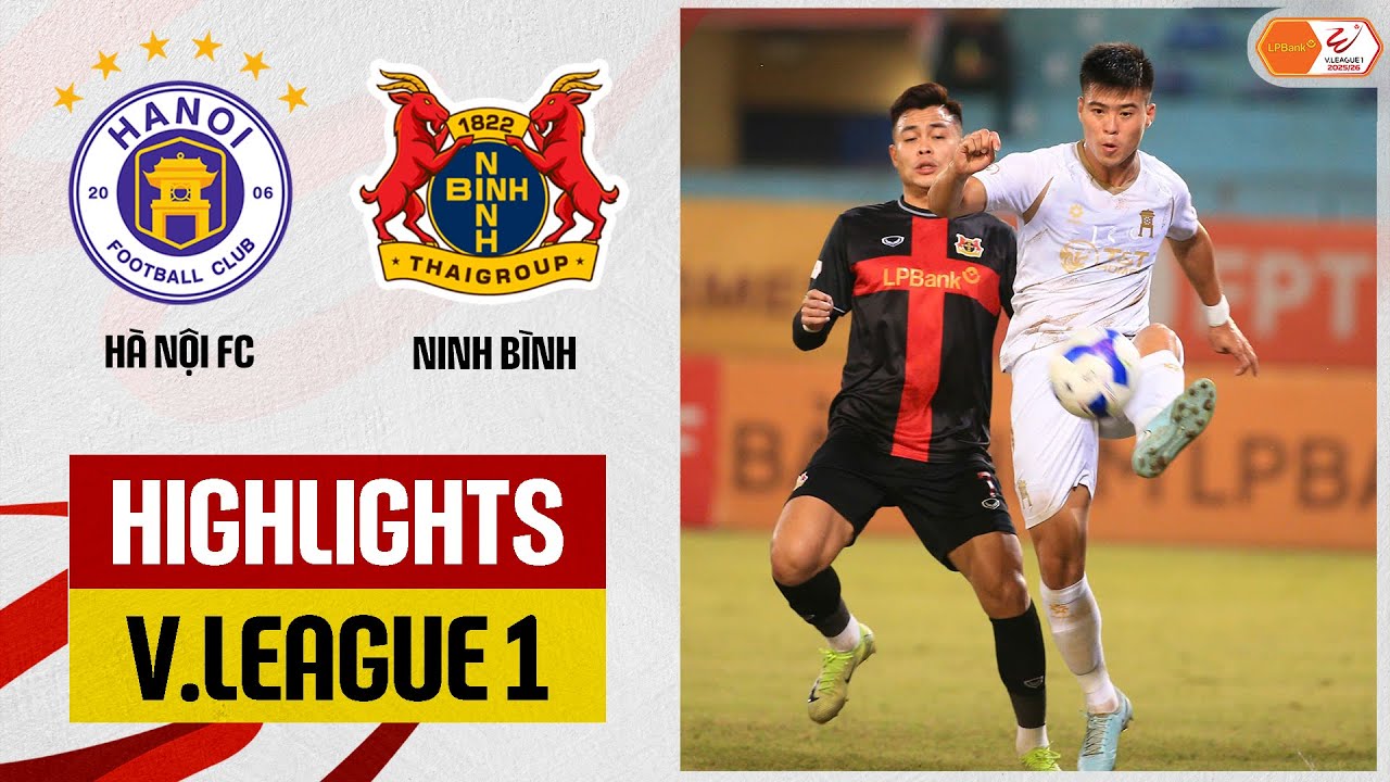 Highlights: Hà Nội - Ninh Bình | Hiệp 2 bùng nổ, ăn miếng trả miếng rực lửa