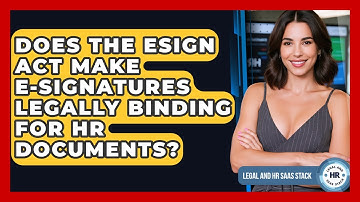 Does The ESIGN Act Make E-signatures Legally Binding For HR Documents? - Legal And HR SaaS Stack