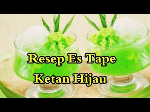 Resep Es Tape Ketan Hijau