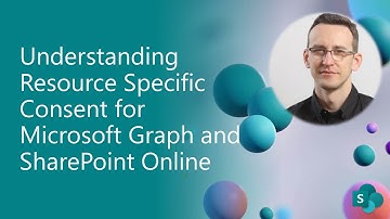 Understanding Resource Specific Consent for Microsoft Graph and SharePoint Online