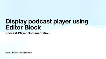3. Display podcast player using WordPress editor block