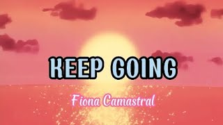 KEEP GOING | Fiona Camastral