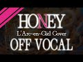 【OFFVOCAL】HONEY【L'Arc-en-Ciel】