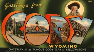 Greetings From Cody, Wyoming ~ A Western Town Celebrates
