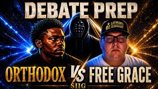 Orthodox vs Free Grace Debate Prep | Preparing for SIIG EP2