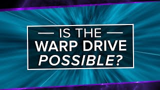 Is The Alcubierre Warp Drive Possible? | Space Time | PBS Digital Studios