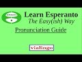 Learn Esperanto The Easy(ish) Way, Pronunciation Guide