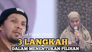 TIGA LANGKAH DALAM MENENTUKAN PILIHAN HIDUP - Ust Hanan Attaki. Lc #ustadzhananattaki