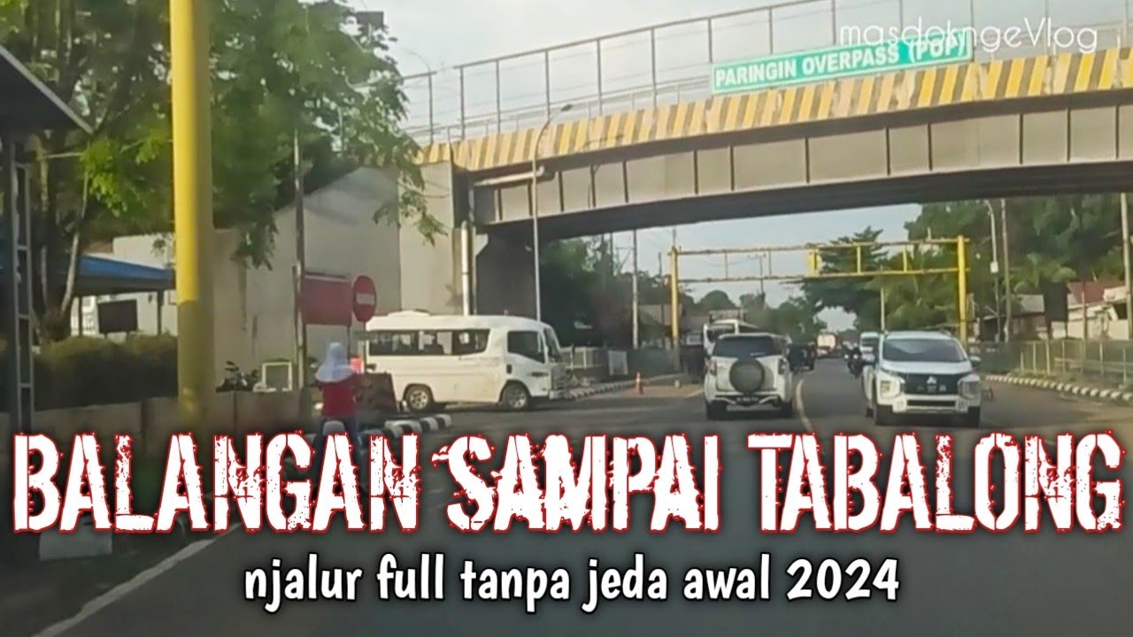 BALANGAN Sampai TABALONG Full Tanpa Jeda Di Awal Tahun 2024