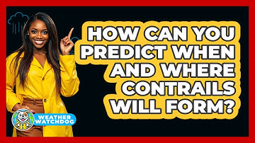 How Can You Predict When And Where Contrails Will Form? - Weather Watchdog