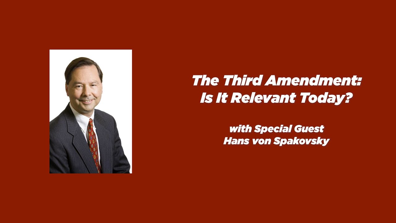 Ep. 184 |  Constitutional Chats | Hans Von Spakovsky | The Third Amendment: Is It Relevant Today?