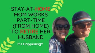 A Stay-At-Home Mom works Part-Time (From Home) to Retire Her Husband