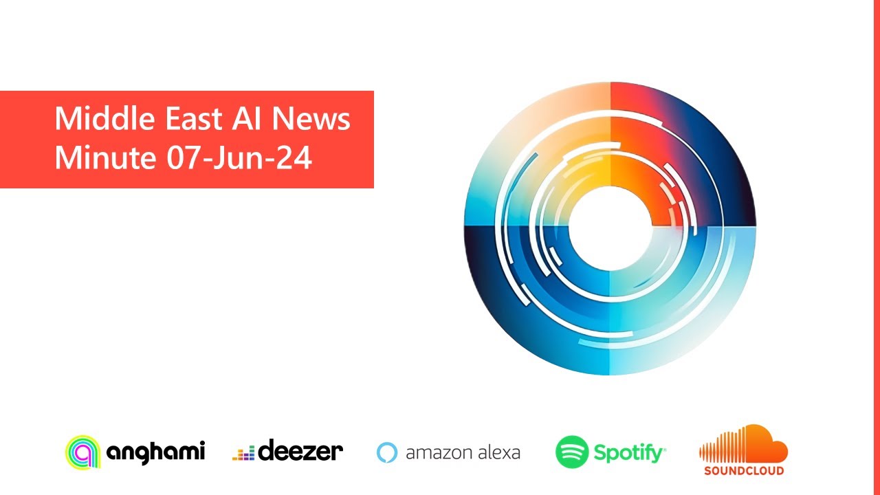 Middle East AI News Minute - 07-Jun-24
