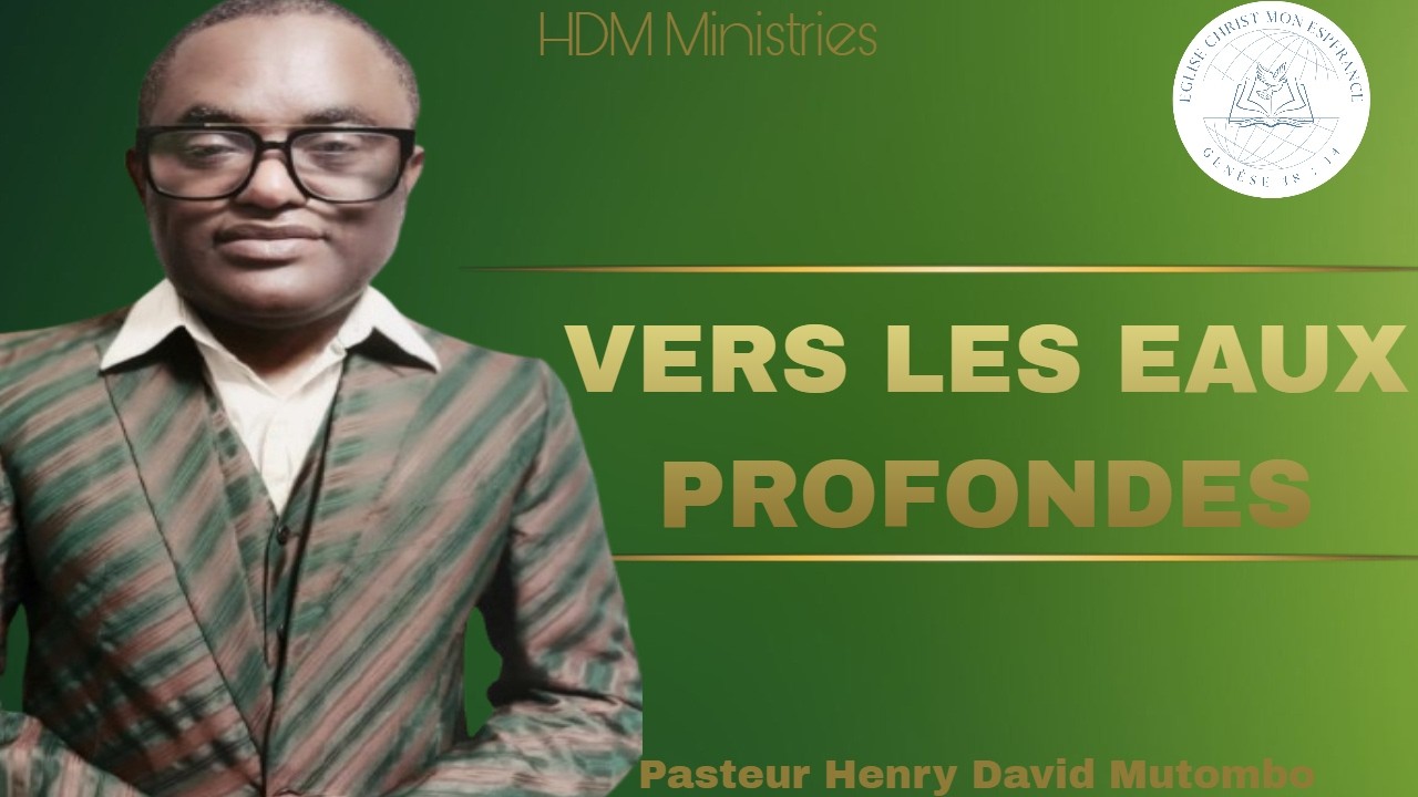 Vers les eaux profondes - Pasteur Henry David Mutombo - YouTube