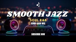 SMOOTH JAZZ BLUES & SOULFUL - Soft Instrumental For Study, Work, Relaxation ♥️ 3