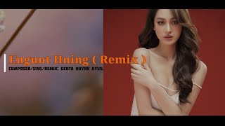 Enguot Hning ( Remix ) - Genta Huynh Ayun