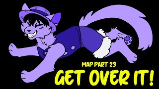 Get Over It- MAP Part 23