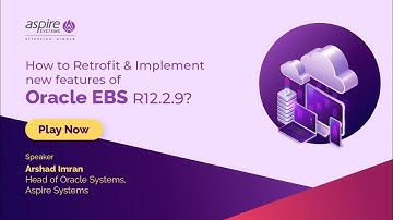 Implement new features of Oracle EBS R12.2.9 | Upgrade EBS 12.2 On-Premise | Aspire Systems