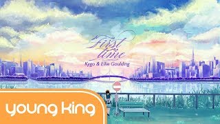 [Lyrics+Vietsub] First Time - Kygo & Ellie Goulding