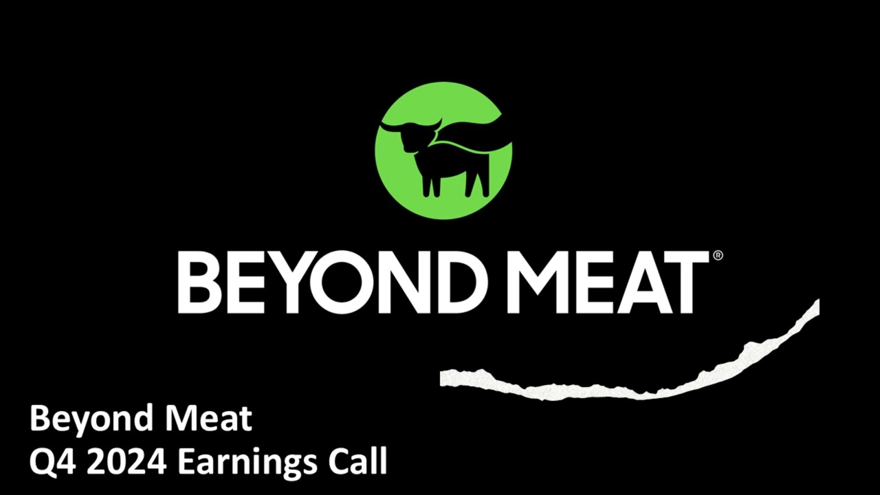 Beyond Meat (NASDAQ: BYND) - Q4 2024 Earnings Call