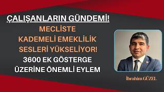 MECLİSTE KADEMELİ EMEKLİLİK SESLERİ YÜKSELİYOR! / 3600 EK GÖSTERGE ÜZERİNE ÖNEMLİ EYLEM!