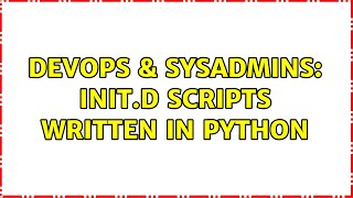 Famous DevOps & SysAdmins: init.d scripts written in Python (4 Solutions!!) Net Worth