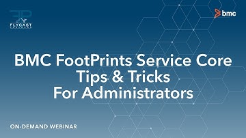 Flycast Partners | BMC FootPrints Service Core Tips & Tricks For Administrators 2.3.15