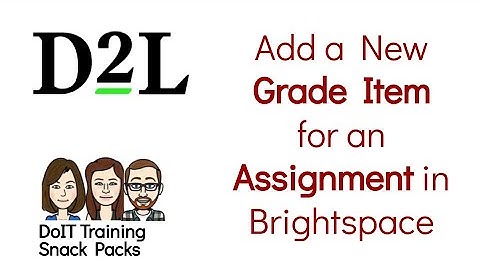Brightspace: Create a New Grade Item for an Assignment (so the assignment is in Grades)