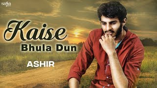 Presenting new hindi song 2019 "kaise bhula dun" love in the voice of
ashir subscribe to unisysmusic : http://goo.gl/pgkajq like us on
facebook ...