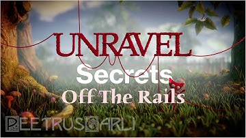 Unravel - Level 5 Collectables - Off The Rails - Pathfinder Trophy