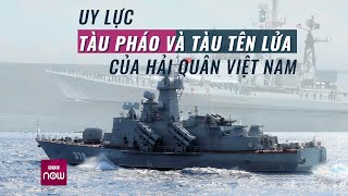 Uy lực tàu pháo và tàu tên lửa của Hải quân Việt Nam trong bảo vệ chủ quyền biển, đảo | VTC Now