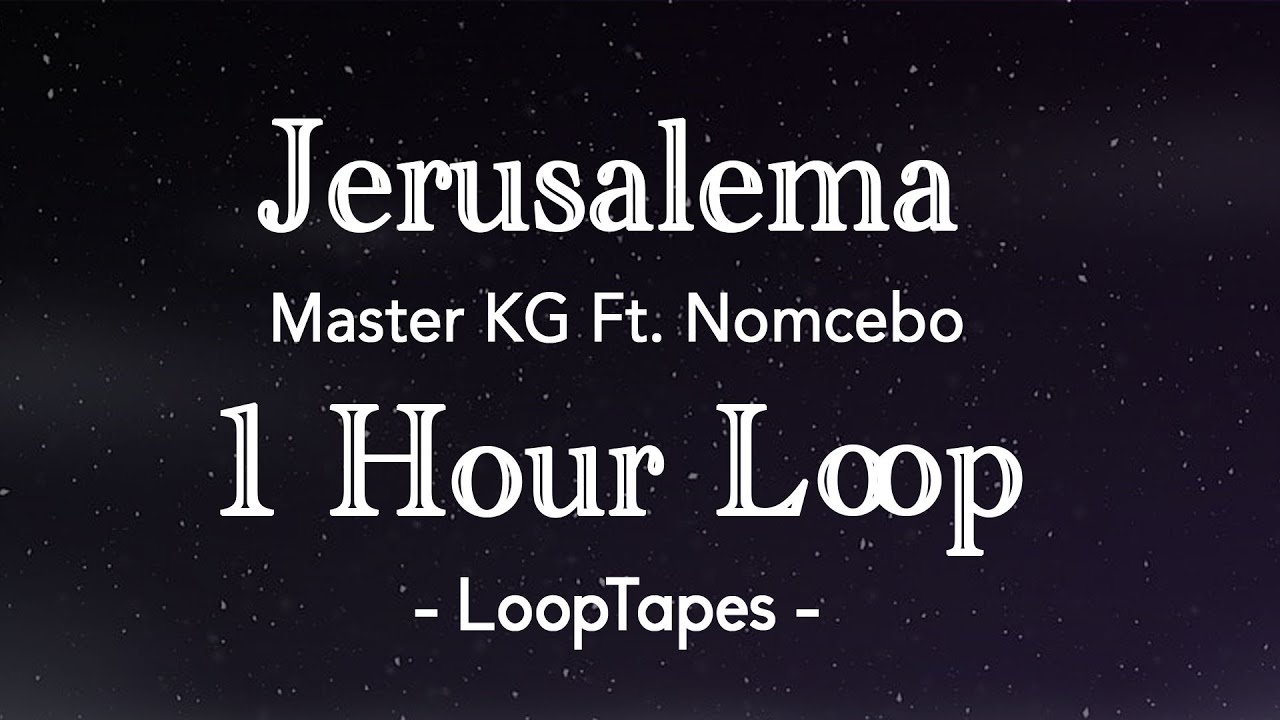 Jerusalema Master KG Loop - 1 Hour Non Stop LoopTape [Lyrics]