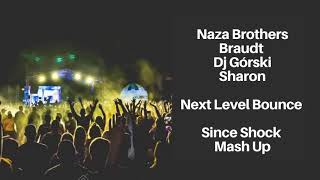 Naza Brothers & Braudt & Dj Górski & Sharon - Next Level Bounce ( Since Shock Mash Up)