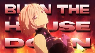 Burn The House Down [ AMV  Mix ] Anime Mix