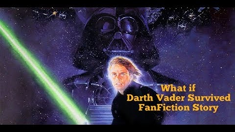 WHAT IF Darth Vader SURVIVED Star Wars Episode 6 Return of the Jedi? (Part 12) Fan Fiction Story