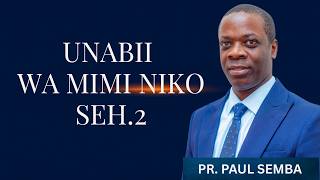 UNABII WA MIMI NIKO SEHEMU YA PILI  |  PR PAUL SEMBA ( VIDEO)