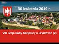 VIII Sesja Rady Miejskiej w Szydłowie, 30.04.2019 r. (cz. 2)