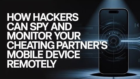 HOW HACKERS CAN ETHICALLY MONITOR YOUR CHEATING PARTNER’S MOBILE DEVICE REMOTELY 