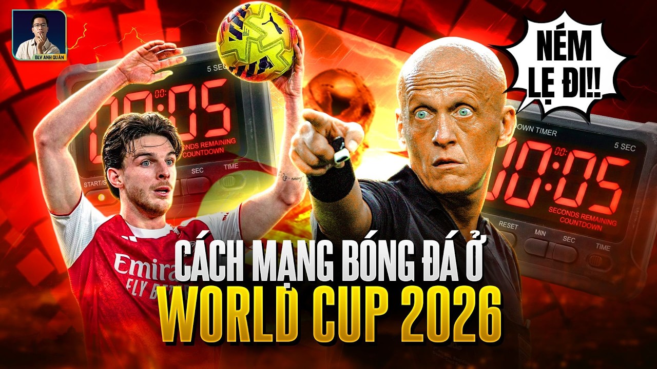 ĐÂY LÀ NHỮNG LUẬT MỚI SẼ ĐƯỢC ÁP DỤNG TẠI WORLD CUP 2026?