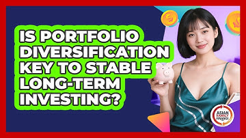 Is Portfolio Diversification Key To Stable Long-Term Investing?