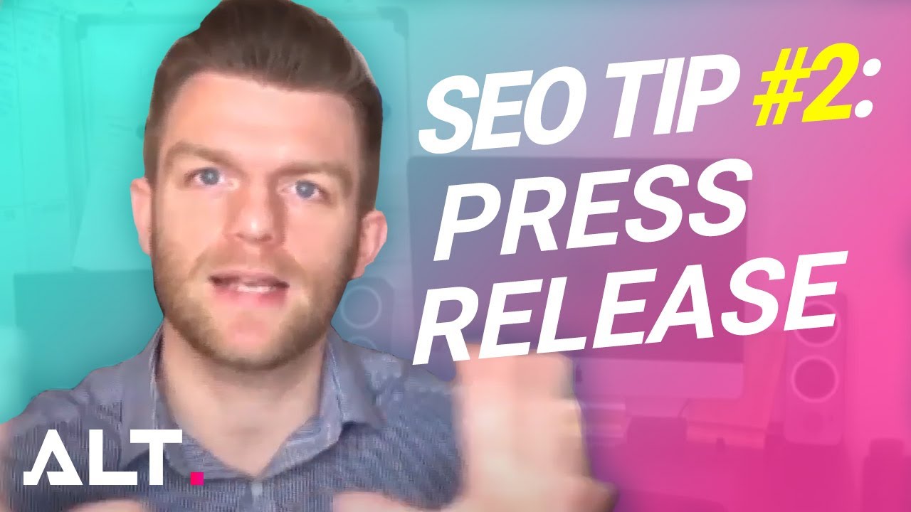 SEO Tip #2: Press Release | ALT Agency