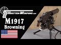 Browning M1917: America's World War One Heavy Machine Gun