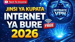 Jinsi Ya Kupata Free Internet 2026   Vpn Ya Bure Kwa Mitandao Yote 